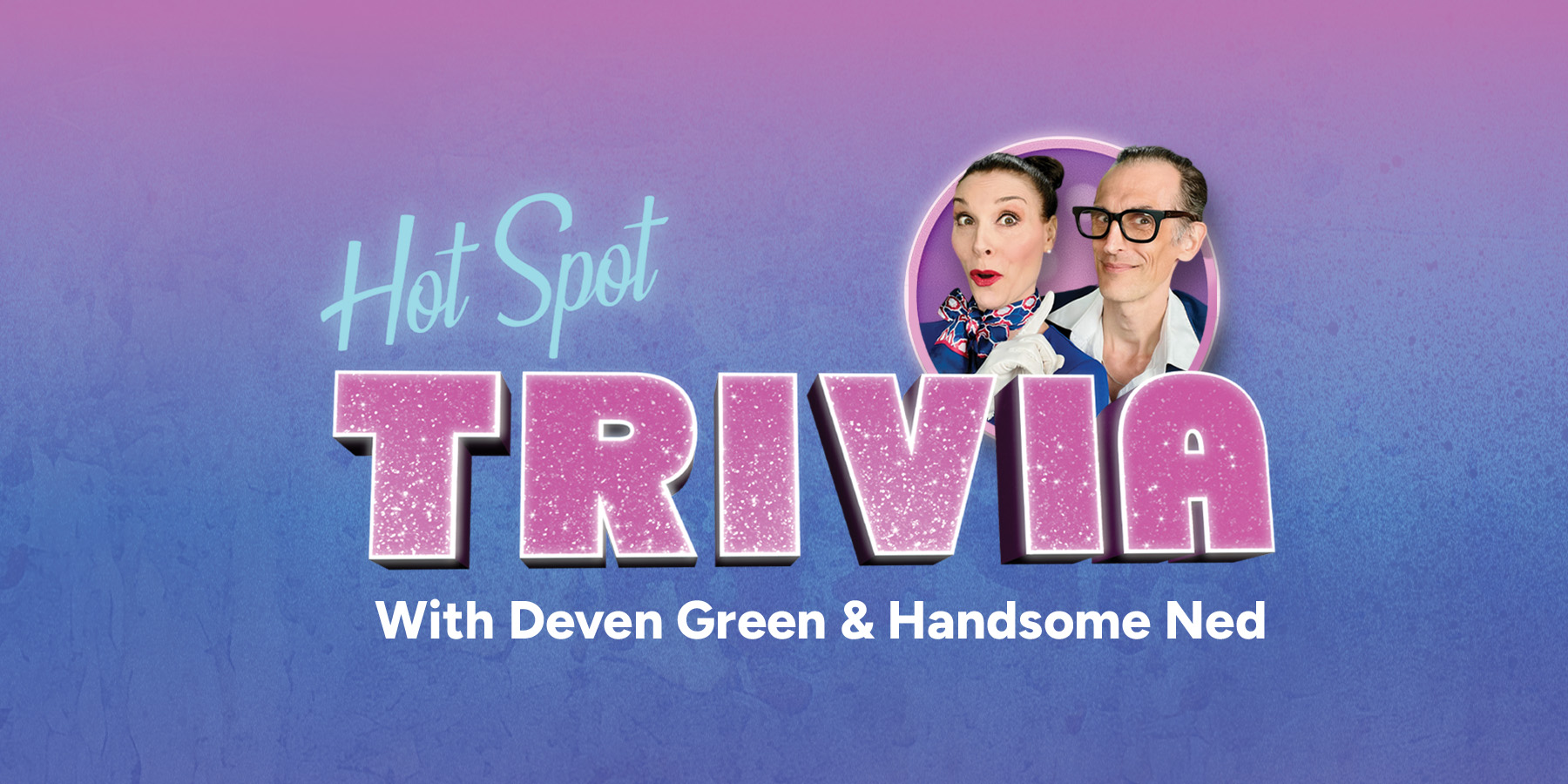 Hot Spot Trivia With Deven Green and Handsome Ned